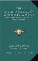 The Life And Letters Of William Cowper V2: With Remarks On Epistolary Writers (1809)