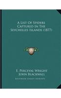 List Of Spiders Captured In The Seychelles Islands (1877)