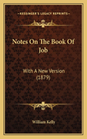 Notes On The Book Of Job: With A New Version (1879)(English)