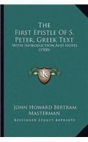 First Epistle Of S. Peter, Greek Text: With Introduction And Notes (1900)