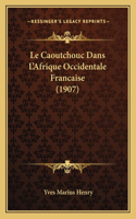 Le Caoutchouc Dans L'Afrique Occidentale Francaise (1907)