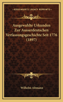 Ausgewahlte Urkunden Zur Ausserdeutschen Verfassungsgeschichte Seit 1776 (1897)