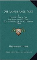 Die Landfrage Part 1: Und Die Frage Der Rechtsgultigkeit Der Konzessionen In Sudwestafrika (1906)
