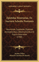 Epistolae Itinerariae, Ex Auctoris Schedis Postumis