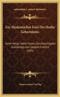 Zur Akademischen Feier Des Hoehn Geburtsfestes