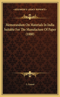 Memorandum On Materials In India Suitable For The Manufacture Of Paper (1880)