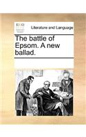 The battle of Epsom. A new ballad.: (English)