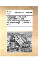 A collection of the most esteemed farces and entertainments performed on the British stage. ... Volume 1 of 4