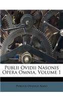 Publii Ovidii Nasonis Opera Omnia, Volume 1