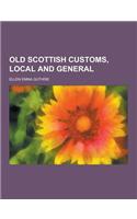 Old Scottish Customs, Local and General