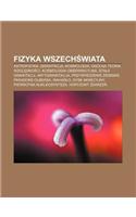 Fizyka Wszech Wiata: Astrofizyka, Grawitacja, Kosmologia, Ogolna Teoria Wzgl Dno CI, Kosmologia Obserwacyjna, Sta a Grawitacji, Antygrawita(Polish)
