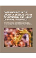 Cases Decided in the Court of Session, Court of Justiciary, and House of Lords (Volume 24)