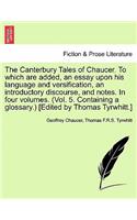 Canterbury Tales of Chaucer. to Which Are Added, an Essay Upon His Language and Versification, an Introductory Discourse, and Notes. in Four Volumes. (Vol. 5. Containing a Glossary.) [Edited by Thomas Tyrwhitt.]