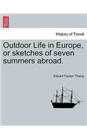 Outdoor Life in Europe, or Sketches of Seven Summers Abroad.