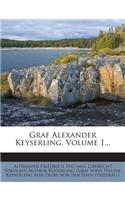 Graf Alexander Keyserling, Volume 1...