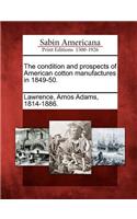 Condition and Prospects of American Cotton Manufactures in 1849-50.