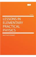 Lessons in Elementary Practical Physics