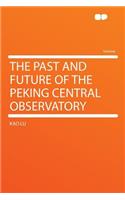 The Past and Future of the Peking Central Observatory