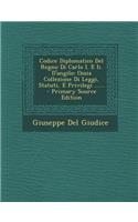 Codice Diplomatico del Regno Di Carlo I. E II. D'Angilo: Ossia Collezione Di Leggi, Statuti, E Privilegi ......