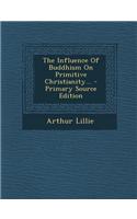 The Influence of Buddhism on Primitive Christianity...