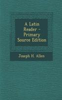 A Latin Reader - Primary Source Edition