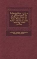 Italian Politics, a Review: A Publication of the Conference Group on Italian Politics and the Carlo Cattaneo Institute