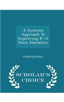 A Systems Approach to Improving K-12 Stem Education - Scholar's Choice Edition