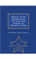 History of the Peloponnesian War Done Into English by Richard Crawley - War College Series
