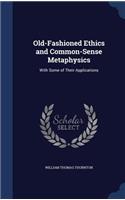 Old-Fashioned Ethics and Common-Sense Metaphysics