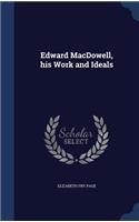 Edward MacDowell, his Work and Ideals