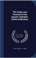 Origin and Varieties of the Semitic Alphabet. [With] Addendum