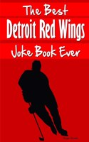 Best Detroit Red Wings Joke Book Ever