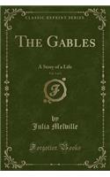 The Gables, Vol. 3 of 3: A Story of a Life (Classic Reprint)