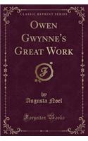 Owen Gwynne's Great Work (Classic Reprint)