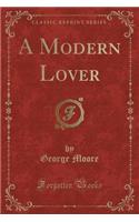 A Modern Lover (Classic Reprint)