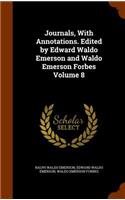 Journals, with Annotations. Edited by Edward Waldo Emerson and Waldo Emerson Forbes Volume 8