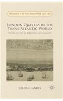 London Quakers in the Trans-Atlantic World