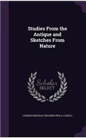 Studies From the Antique and Sketches From Nature