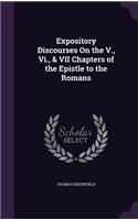 Expository Discourses On the V., Vi., & VII Chapters of the Epistle to the Romans