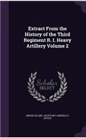 Extract From the History of the Third Regiment R. I. Heavy Artillery Volume 2
