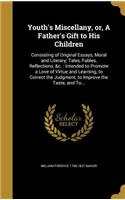 Youth's Miscellany, or, A Father's Gift to His Children