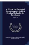 A Critical and Exegetical Commentary on the First Epistle of St. Paul to the Corinthians; Volume 46