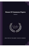 House Of Commons Papers; Volume 5