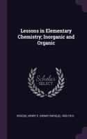 Lessons in Elementary Chemistry; Inorganic and Organic