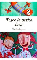Tezee la perica loca
