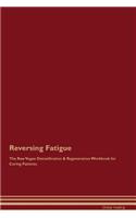 Reversing Fatigue the Raw Vegan Detoxification & Regeneration Workbook for Curing Patients