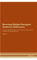 Reversing Multiple Pterygium Syndrome: Deficiencies The Raw Vegan Plant-Based Detoxification & Regeneration Workbook for Healing Patients. Volume 4