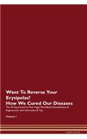 Want To Reverse Your Erysipelas? How We Cured Our Diseases. The 30 Day Journal for Raw Vegan Plant-Based Detoxification & Regeneration with Information & Tips Volume 1