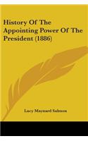 History Of The Appointing Power Of The President (1886)