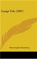 Langt Ude (1897)